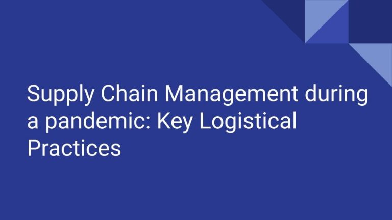 Supply Chain Management During a Pandemic: Key Logistical Practices